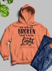 Were All Broken That's How The Light Gets In Hoodie (Color: Heather Prism Peach, size: medium)